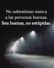 Haga click para ver la imagen ampliada no subestimar nunca a las personas buenas.jpg